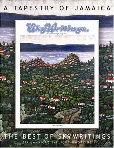 City Travel Guides Discounted  Books : A Tapestry of Jamaica: The Best of Skywritings