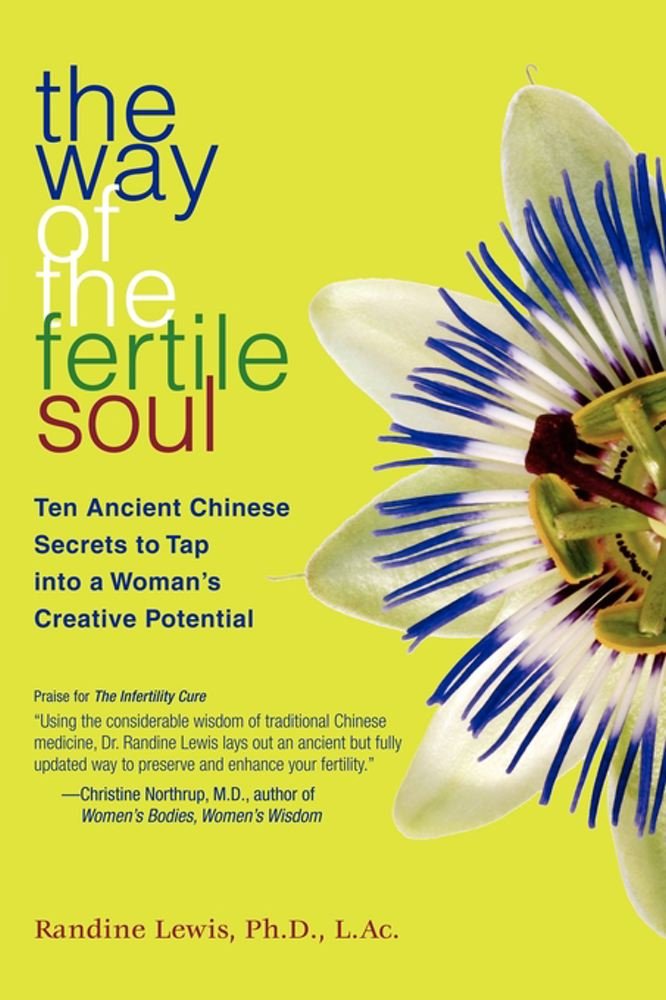 The Way of the Fertile Soul: Ten Ancient Chinese Secrets to Tap ... The Way of the Fertile Soul: Ten Ancient Chinese Secrets to Tap ...