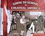 Going to School in Colonial America (Going to School in History)