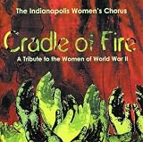  -  Cradle of Fire: A Tribure to the Women of World War II