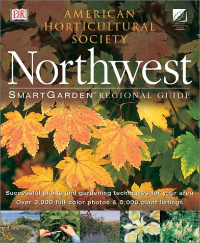 Northwest (American Horticultural Society Smartgarden Regional Garden Guides)