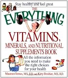 The Everything Vitamins, Minerals and Nutritional Supplements Book (The everything series)