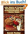Life Story of Father Christmas, and his transformation into Santa Claus