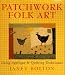 Patchwork Folk Art: Using Applique & Quilting Techniques