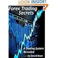 Forex Trading Secrets: A Trading System Revealed by David Bean