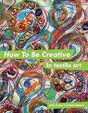 How to Be Creative in Textile Art