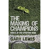The Making of Champions: Roots of the Sporting Mind