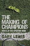 The Making of Champions: Roots of the Sporting Mind: 0