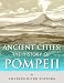 Ancient Cities: The History of Pompeii