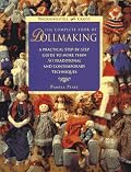 The Complete Book of Dollmaking: A Practical Step-by-Step Guide to More Than 50 Traditional and Contemporary Techniques (Watson-Guptill Crafts)