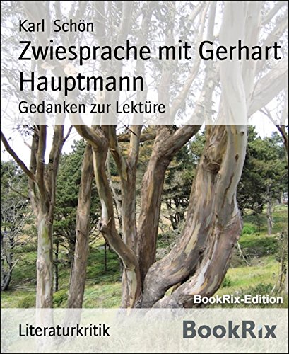 Zwiesprache mit Gerhart Hauptmann: Gedanken zur Lektüre (German Edition)