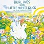 Burl Ives Sings Little White Duck (And Other Children's Favorites)