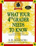 What Your Fourth Grader Needs to Know: Fundamentals of A Good Fourth-Grade Education (The Core Knowledge Series)