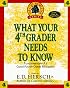 What Your Fourth Grader Needs to Know : Fundamentals of a Good Fourth-Grade Education