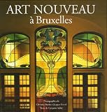 Art Nouveau � Bruxelles : De l'architecture � l'ornementalisme