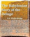 The Babylonian Story of the Deluge as Told by Assyrian Tablets from Nineveh