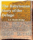 The Babylonian Story of the Deluge as Told by Assyrian Tablets from Nineveh