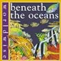 Beneath the Oceans (Worldwise)