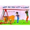 How Do You Lift a Lion? (Robert E. Wells Science)