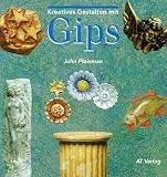 Kreatives Gestalten mit Gips - John Plowman