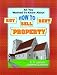 All You Wanted to Know About How to Sell, Buy, Rent Property