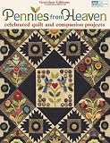 Pennies from Heaven: Celebrated Quilt and Companion Projects (That Patchwork Place)