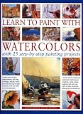 Learn to Paint with Watercolours: Learn how to paint trees, flowers, still lifes, buildings, people, water and skies through taught example, with over 800 colour photographs