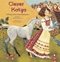 Clever Katya: A Fairy Tale from Old Russia