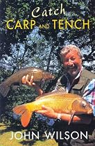 Catch Carp Tench With John Wilson