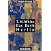 Das Buch Merlin: Das unver�ffentlichte F�nfte Buch von 'Der K�nig von Camelot'