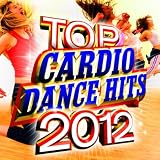 Top Cardio Dance Hits 2012