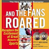 And The Fans Roared With 2 Audio CDs: Recapture the Excitement of Great Moments in Sports