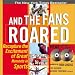 Books : And The Fans Roared With 2 Audio CDs: Recapture the Excitement of Great Moments in Sports