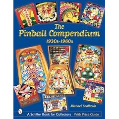 The Pinball Compendium: 1930s-1960s (Schiffer Book for Collectors)