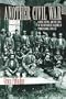 Another Civil War: Labor, Capital, and the State in the Anthracite Regions of Pennsylvania, 1840-1868 (North's Civil War)