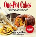 One Pot Cakes: 60 Recipes for Cakes from Scratch Using a Pot, a Spoon, and a Pan