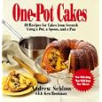 One Pot Cakes: 60 Recipes for Cakes from Scratch Using a Pot, a Spoon, and a Pan