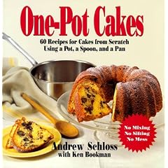 One-Pot Cakes: 60 Recipes for Cakes from Scratch Using a Pot, a Spoon, and a Pan