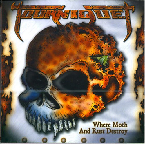 Tourniquet - Where Moth and Rust Destroy