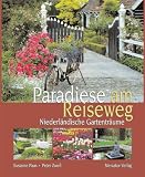 Paradiese am Reiseweg: Niederl�ndische Gartentr�ume - Susanne Paus