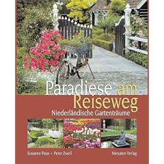 Paradiese am Reiseweg: Niederl�ndische Gartentr�ume