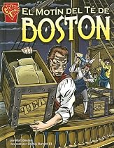 El Motin del te de Boston (Historia Grafica/Graphic History (Graphic Novels) (Spanish)) (Spanish Edition)
