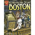 El Motin Del Te De Boston/The Boston Tea Party (Historia Grafica/Graphic History (Graphic Novels) (Spanish)) book cover