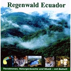 Regenwald Ecuador - Fischertukan, Jaguar, Ozelot, Waldhund... CD: Tierstimmen, Naturger�usche und Musik