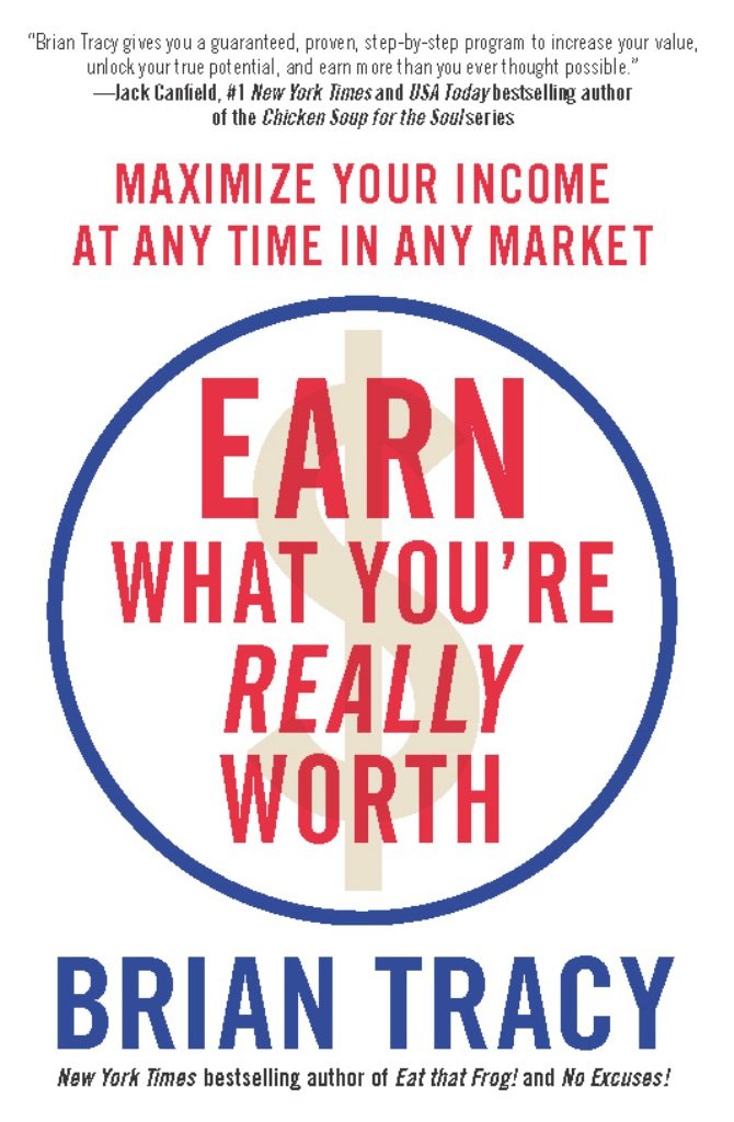 Earn What You're Really Worth: Maximize Your Income at Any Time in ...