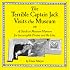 The Terrible Captain Jack Visits the Museum Or A Guide to Museum Manners for Incorrigible Pirates and the Like