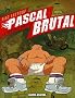 Pascal Brutal, Tome 1 : La nouvelle virilit�