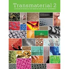 Transmaterial 2: A Catalog of Materials That Redefine Our Physical Environment
