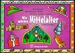 Wir spielen Mittelalter: Eine Mappe zum Basteln, Malen, Kochen, Spielen, Lernen
