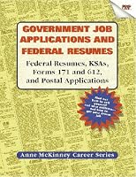 Government Job Applications and Federal Resumes: Federal Resumes, KSAs, Forms 171 and 612, and Postal Applications (Anne McKinney Career Series) (Anne Mckinney Career Series)